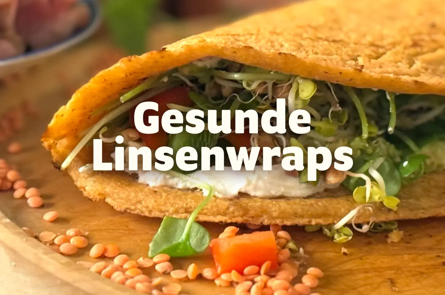 Glutenfreie Wraps für Kinder: mit Linsen statt Mehl