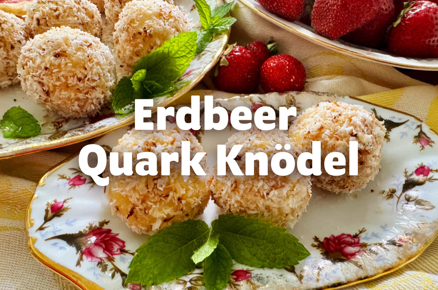 Das perfekte Sommer-Dessert: Erdbeer-Quark-Knödel