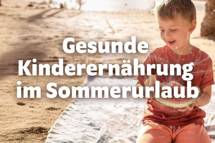 Gesunde Kinderernährung im Sommerurlaub