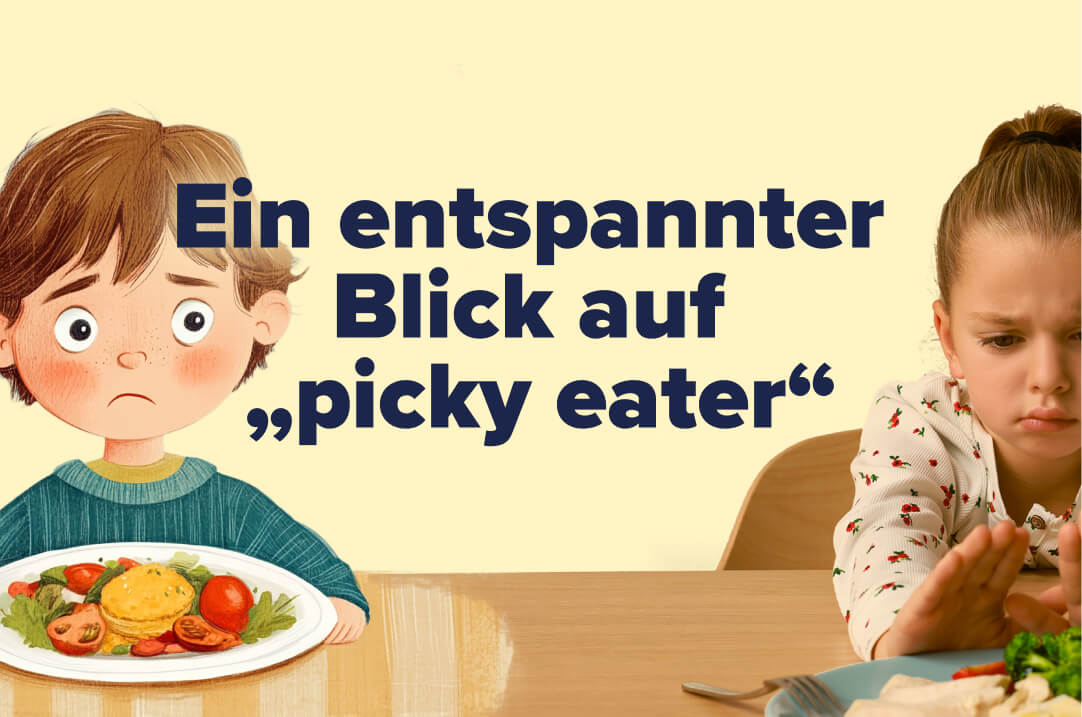 Picky Eater: Ein entspannter Blick auf kindliches Essverhalten