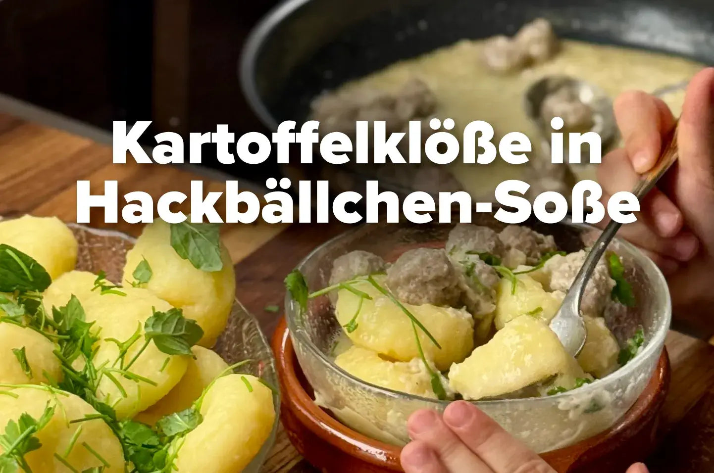 Kartoffelklöße in sahniger Hackbällchen Sauce