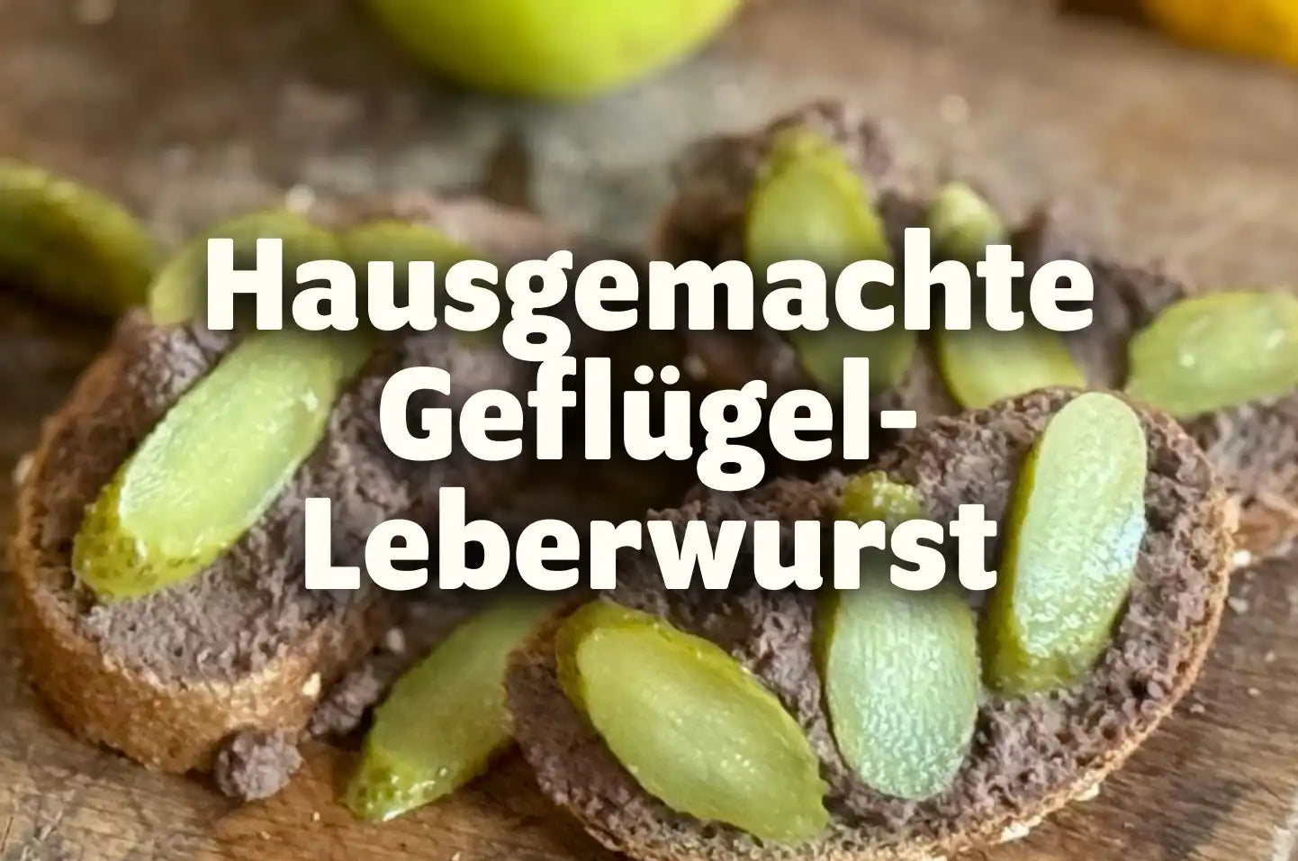 Hausgemachte Geflügel-Leberwurst für Kinder: lecker und ohne Zusätze