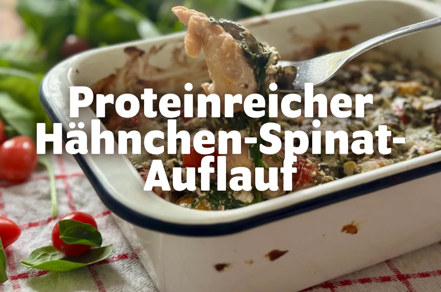 Rezept: Proteinreicher Hähnchen-Spinat-Auflauf